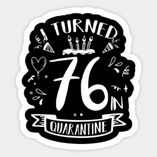 I Turned 76 In Quarantine Sticker